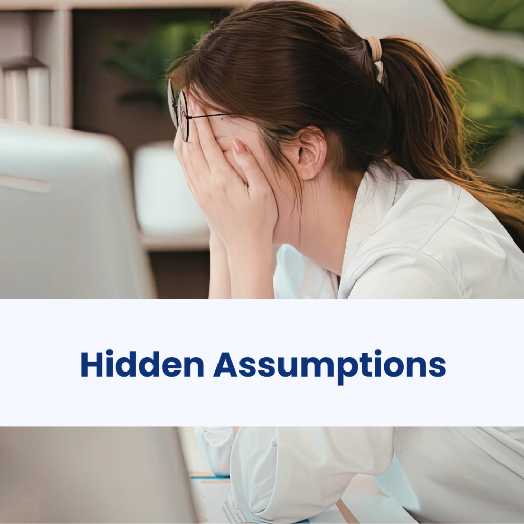 Hidden Assumptions that may be hurting your business